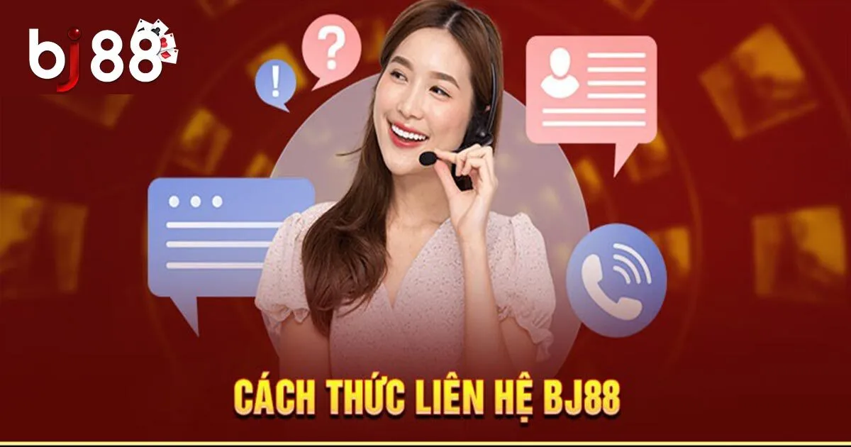 Hướng dẫn cách liên hệ nhà cái BJ88 từ A đến Z