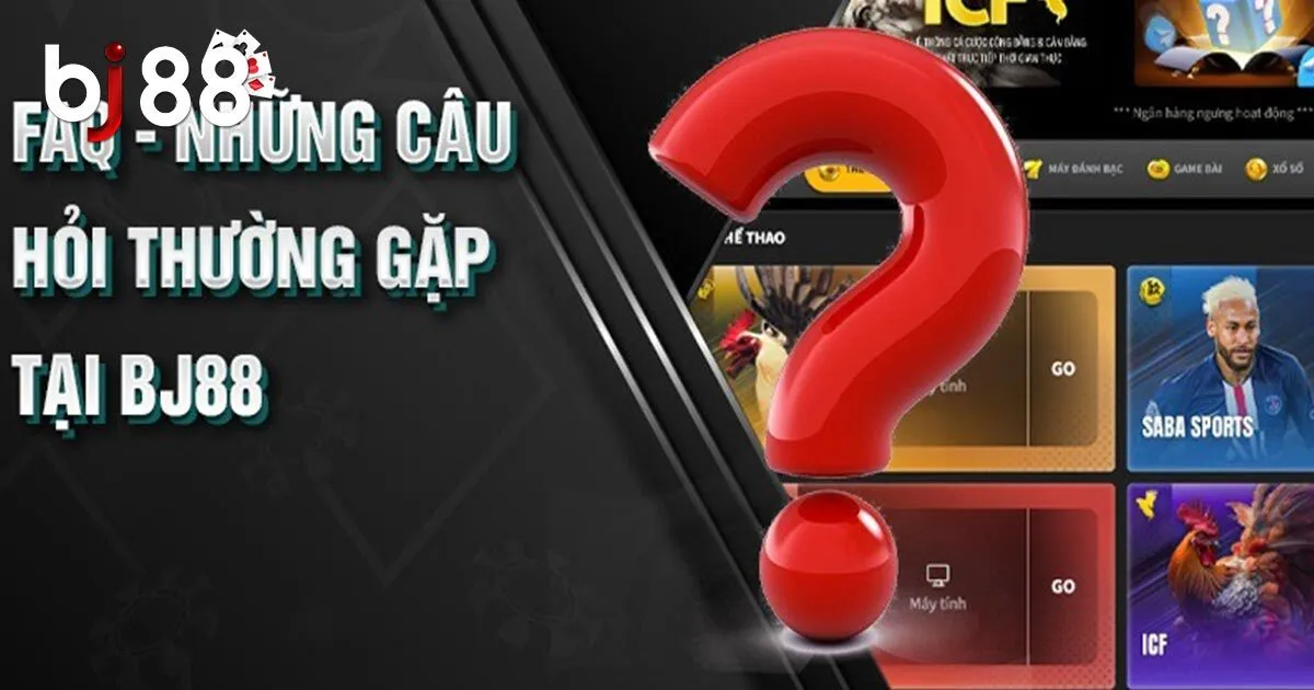 Những câu hỏi thường gặp tại BJ88 về độ uy tín, an toàn của nhà cái