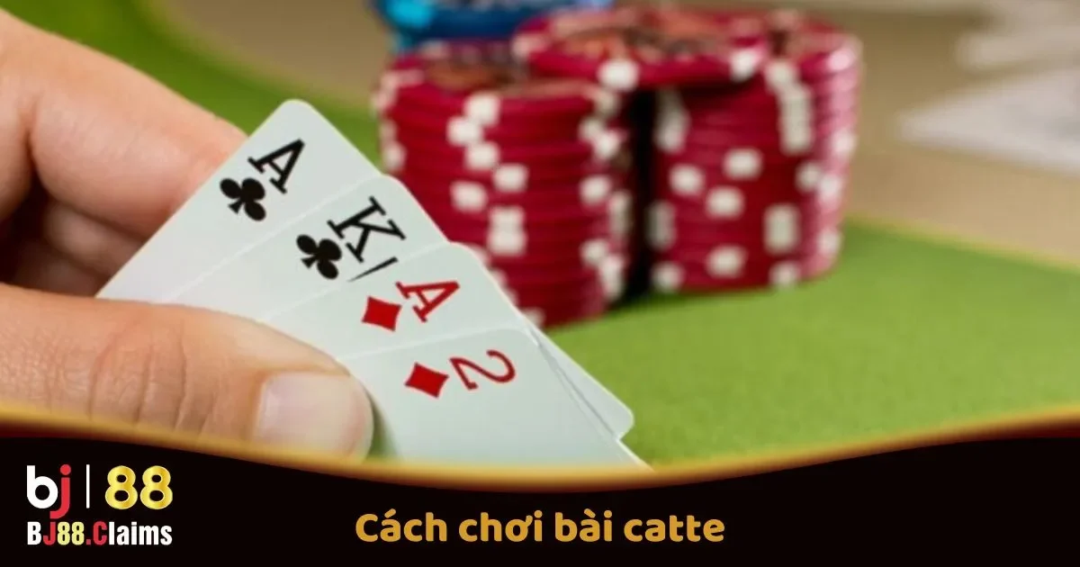 Cách Chơi Bài Catte Tại BJ88: Quy Tắc Và Mẹo Thắng