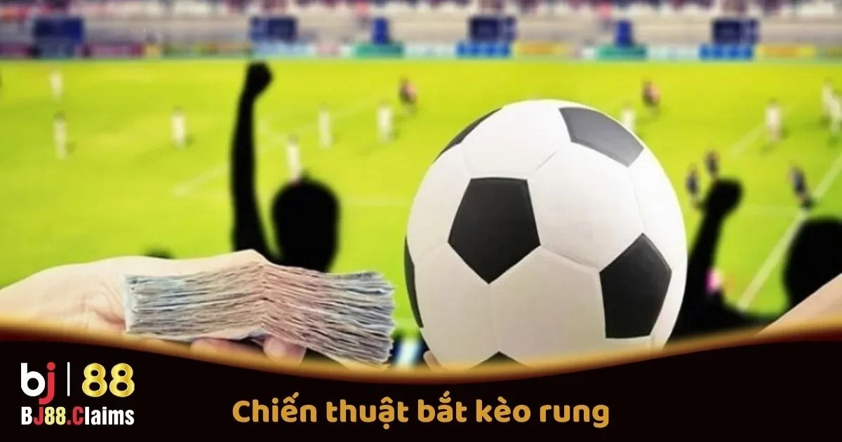 Chiến Thuật Bắt Kèo Rung Trực Tuyến Tại BJ88