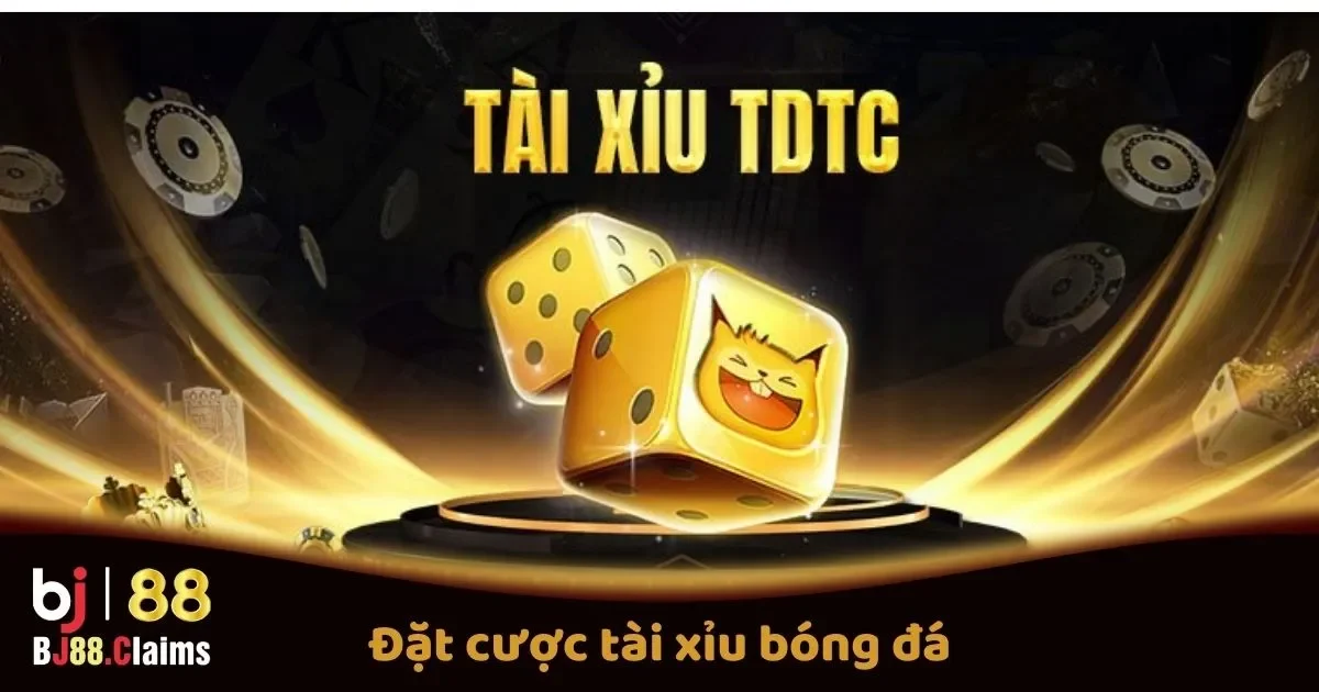 Đặt Cược Tài Xỉu Bóng Đá Tại BJ88: Cách Đặt Cược Chính Xác