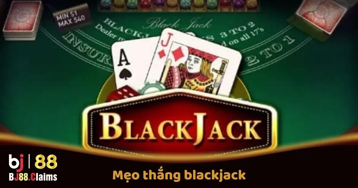 Mẹo Thắng Blackjack Trực Tuyến Tại BJ88