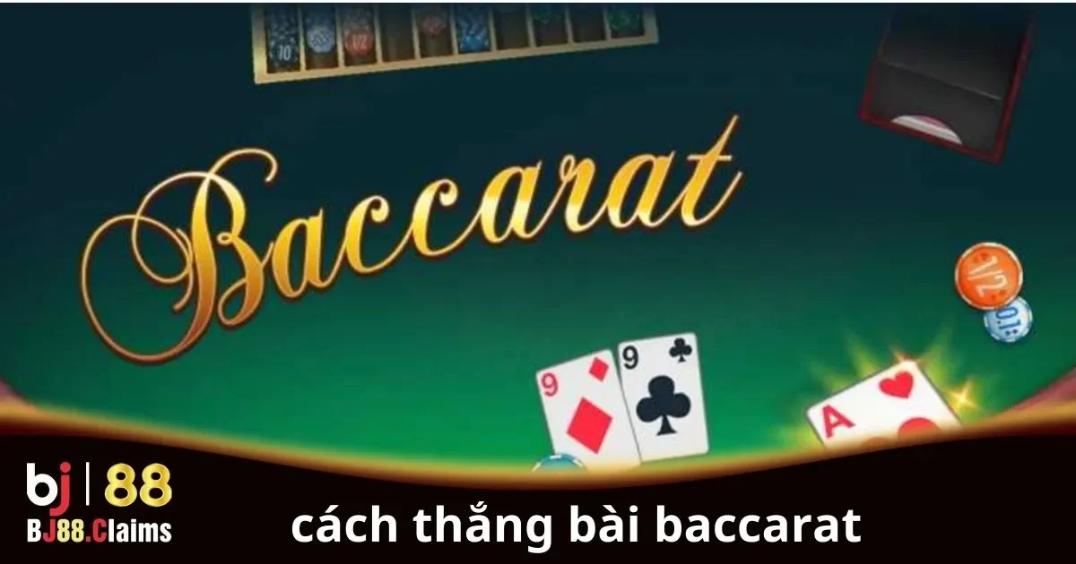 Cách thắng bài Baccarat cho người chơi mới